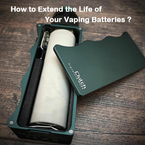 How to Extend the Life of Your Vaping Batteries